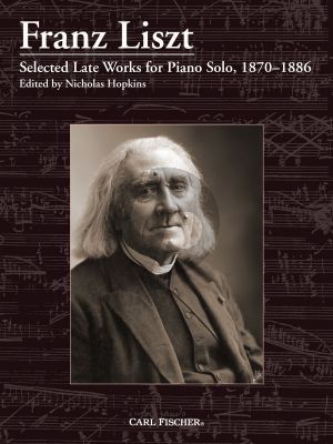 Liszt Selected Late Works for Piano Solo (1870–1886) (edited by Nicolas Hopkins)