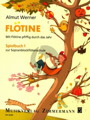 Werner Flötine - Mit Flötine pfiffig durch das Jahr Spielbuch 1 (Spielbuch zur Sopranblockflötenschule)