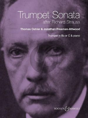 Strauss Trumpet Sonata - after Richard Strauss Trumpet [C or Bb] and Piano (edited by Thomas Oehler and Jonathan Freeman-Attwood)