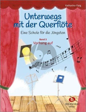 Flaig Unterwegs mit der Querflöte 3 Vorhang auf (Eine Schule für die Jüngsten)