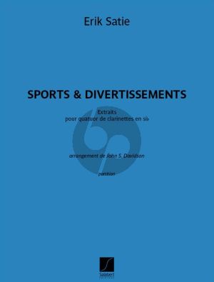 Satie Sports et Divertissements - Extraits 4 Clarinettes (Partition) (transcr. John S. Davidson)