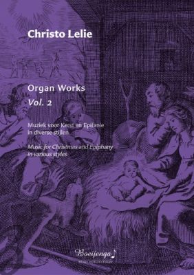 Lelie Organ Works Vol.2 Organ (Muziek voor Kerst en Epifanie in diverse stijlen / Music for Christmas and Epiphany in various styles)