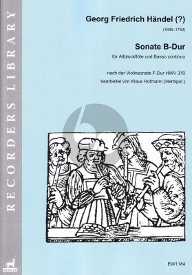 Handel Sonate B-Dur füt Alblockflöte und Basso Continuo (Nach der Violinsonate HWV 370) (Bearbeitet von Klaus Hofmann (Herbipol.))
