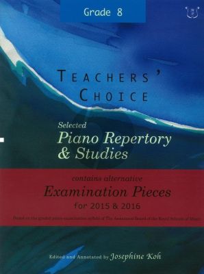 Album Teachers' Choice Selected Piano Repertory & Studies 2015 & 2016 Grade 8 (Edited and annotated by Josephine Koh)