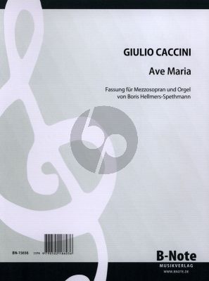 Caccini Ave Maria fur Mezzosopran und Orgel (Fassung von Boris Hellmers-Spethmann)