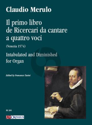 Merula Il primo libro de Ricercari da cantare a quattro voci (Venezia 1574) Intabulated and Diminished for Organ (edited by Francesco Tasini)