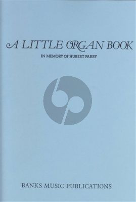 A Little organ book In Memory of Hubert Parry