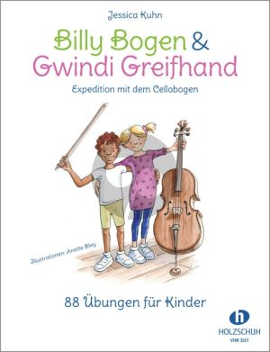 Kuhn Billy Bogen & Gwindi Greifhand – Expedition mit dem Cellobogen (88 Ubungen für Kinder)