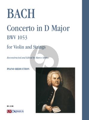 Bach Concerto in D-Major BWV 1053 for Violin and Strings (Piano Reduction) (Reconstruction from the Harpsichord version) (transcr. Marco Serino)