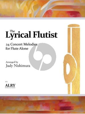 The Lyrical Flutist for Flute solo (24 Concert Melodies) (arr. Judy Nishimura)