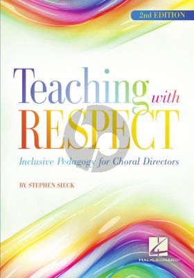 Sieck Teaching with Respect: Inclusive Pedagogy for Choral Directors