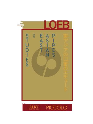 Loeb Studies on East Asian Pipes for Piccolo Solo