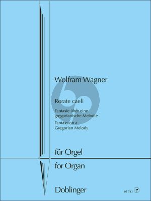 Wagner Rorate Caeli - Fantasie über eine gregorianische Melodie Orgel