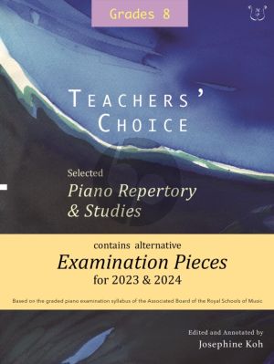 Teacher's Choice Exam Pieces 2023 - 2024 Piano Grade 8 (selected and edited by Josephine Koh)