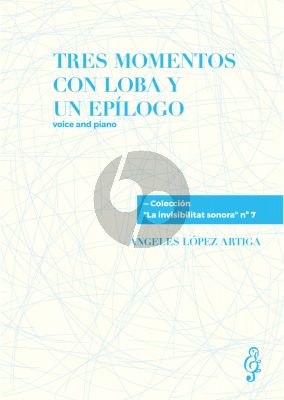 Lopez Artiga Tres momentos con Loba y un epílogo Voice and Piano (Texto: poemas de Félix Grande)