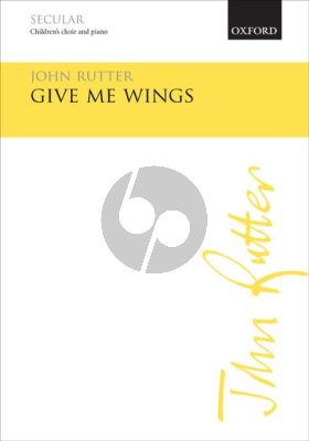 Rutter Give me wings for Children's Choir and Piano