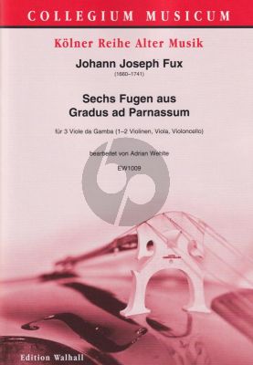 Fux 6 Fugen aus Gradus ad Parnassum 3 Viole da gamba (oder 1–2 Violinen, Viola, Violoncello) (Part./Stimmen) (arr. Adrian Wehlte)