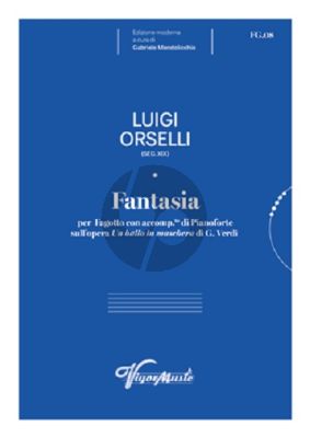 Orselli Fantasia sull’ Opera Un ballo in Maschera di G. Verdi for Bassoon and Piano (Edited by Gabriele Mendolicchio)