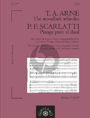 Arne Scarlatti The woodlark whistles / and Pianga pure al duol Two Arias for Soprano (Tenor) Voice, Sopranino Recorder, 2 Violins [Violin, Viola] and Bc Score and Parts (Edited by Peter Thalheimer)