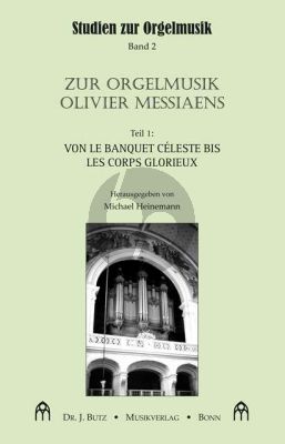 Heinemann Zur Orgelmusik Olivier Messiaens Teil 1 (Von Le Banquet céleste bis Les corps glorieux)