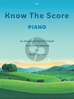 Tanner Know the Score - An Advanced Pianist's Guide to Quicker Learning for Piano (Grades 6–Diploma)