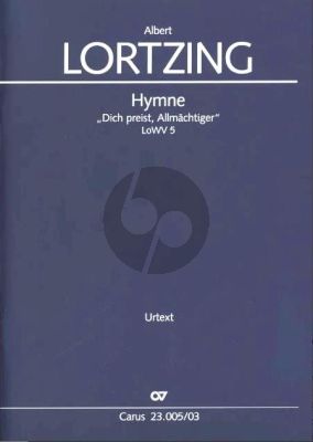 Lortzing Hymne "Dich preist, Allmächtiger" LoWV 5 Soli-Chor und Orchester (Klavierauszug) (Martin Helbich)