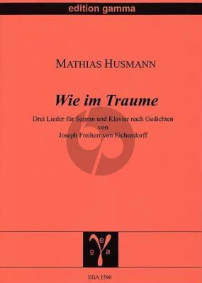 Husmann Wie im Traume Sopranstimme und Klavier (nach Gedichten von Joseph Freiherr von Eichendorff)