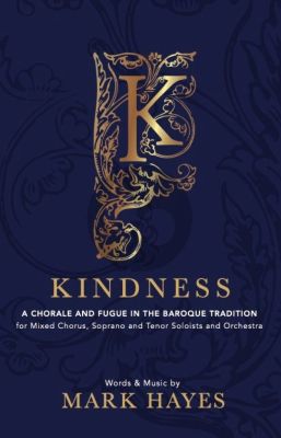 Hayes Kindness SATB (A Chorale and Fugue in the Baroque Tradition) (Choral Score)