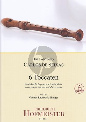 Seixas 6 Toccaten for Sopran- und Altblockflöte (arr. Carmen Radestock-Ehinger)