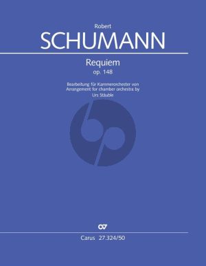 Schumann Requiem Op.148 Des-dur Soli [SATB]-Choir [SATB] and Chamber Orchestra (Full Score) (arr. Urs Stäuble)