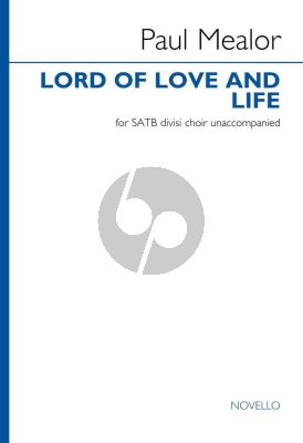 Mealor Lord of Love and Life for SATB (with divisi)