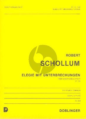 Schollum Elegie mit Unterbrechungen Op.130 4 Saxophonen (SATB) (Part./Stimmen)