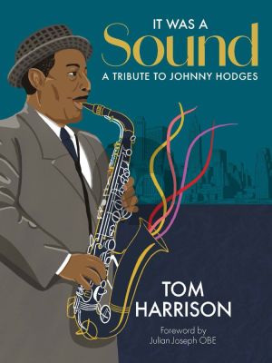 Harrison It was a Sound - a Tribute to Johnny Hodges for Alto Saxophone and Piano (Grades 1 – 5)