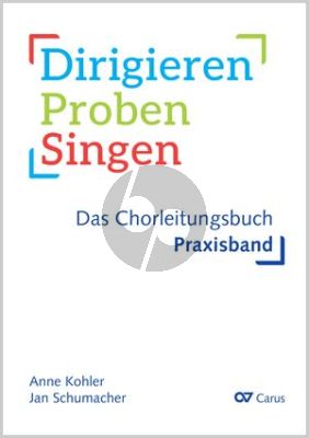 Dirigieren – Proben – Singen Das Chorleitungsbuch Praxisband