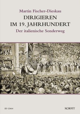 Fischer Dieskau Dirigieren im 19. Jahrhundert - Der italienische Sonderweg Hardcover 384 Pages (Deutsch)