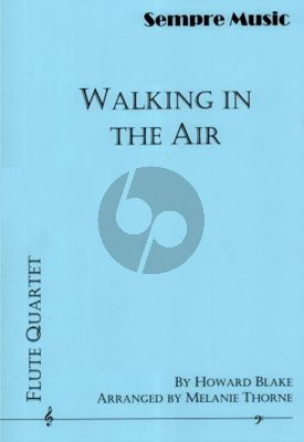 Blake Walking in the Air for Flute Quartet Score and Parts (Arranged by Melanie Thorne)