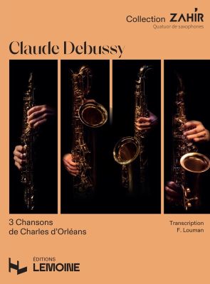 Debussy 3 Chansons de Charles d’Orléans pour 4 Saxophones (SATB) (Part./Parties) (transcr. Florent Louman)