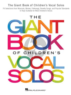 Album The Giant Book of Children's Vocal Solos - 76 Selections from Musicals, Movies, Folksongs, Novelty Songs, and Popular Standards (in Keys Suitable for Most Childrens Voices)