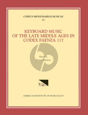 Keyboard Music of the Late Middle Ages in Codex Faenza 117 (ed.D.Plamenac) (edited by Dragan Plamenac) (Corpus Mensurabilis Musicae 57)