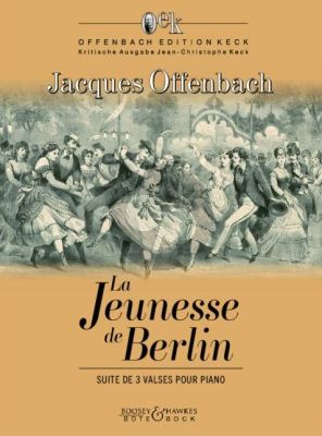 Offenbach La Jeunesse de Berlin Suite de 3 Valses pour Piano (Jean-Christophe Keck)