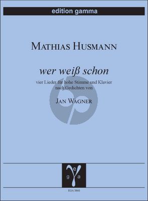 Husmann Wer weiß schon - Vier Lieder für Hohe Stimme und Klavier (nach Gedichten von Jan Wagner)