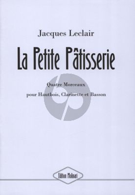 Leclair Petite Patisserie 4 Morceaux pour Hautbois, Clarinette et Basson (Partition et Parties)