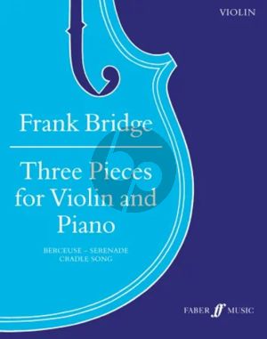 Bridge 3 Pieces - Berceuse, Serenade and Cradle Song for Violin and Piano