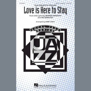 Love Is Here To Stay (arr. Kirby Shaw)