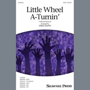 Little Wheel A-Turnin' (arr. Greg Gilpin)