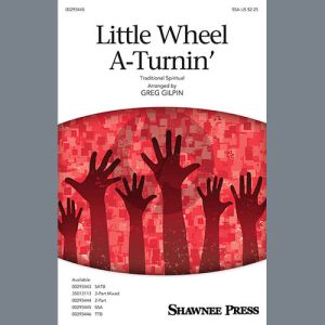 Little Wheel A-Turnin' (arr. Greg Gilpin)