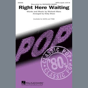 Right Here Waiting (arr. Kirby Shaw)