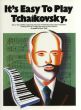 Tchaikovsky It's easy to Play Tchaikovsky for Piano