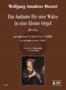 Mozart Andante fur eine Walzer in eine kleine Orgel KV 616 fur 4 Blockfloten (ATBB) Partitur und Stimmen (arr. Nicola Sansone)