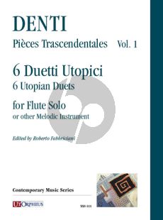 denti Pièces Trascendentales Vol.1 6 Utopian Duets for Flute solo or other Melodic Instrument